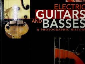Electric Guitars And Basses – A Photographic History