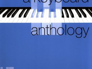 A Keyboard Anthology, First Series: Book IV (Grade 6): Bk. 4